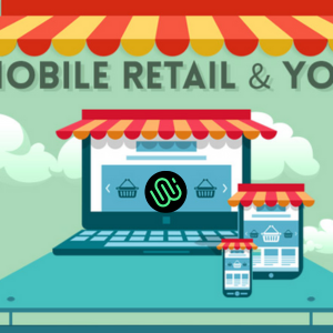 Mobile Retail and You | An Infographic