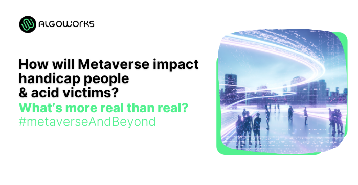 Metaverse Calls Attention to Acid Attack Survivors and Handicaps
