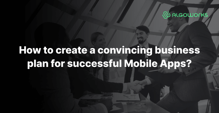 How to create convincing business plan for seccessful mobile apps