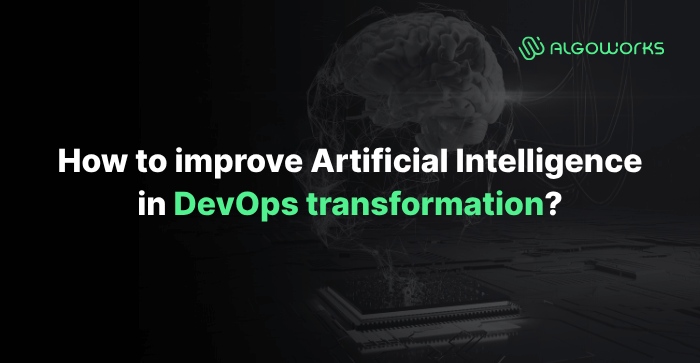 How to improve AI in DevOps transformation