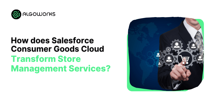How does Salesforce consumer goods cloud transform store management services