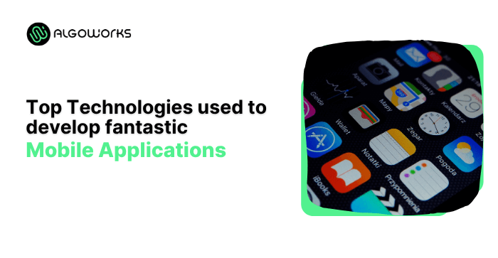 Technologies used to develop Mobile apps