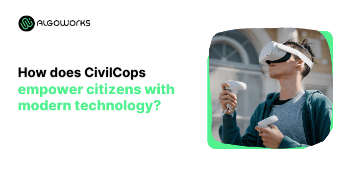 How Does CivilCops empower citizen with modern technology