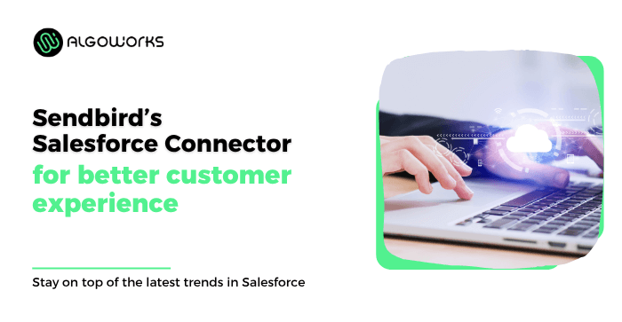 Customer Service Efficiency with Sendbird’s Salesforce Integration