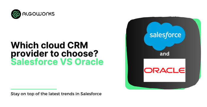 Salesforce vs Oracle Which Cloud CRM Provider to Choose