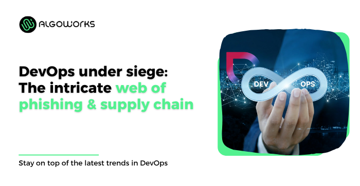 Navigating DevOps Unraveling The Hazards Of Phishing & Supply Chain Vulnerabilities