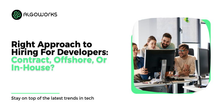How To Choose The Right Hiring Approach For Developers Contract Offshore Or InHouse