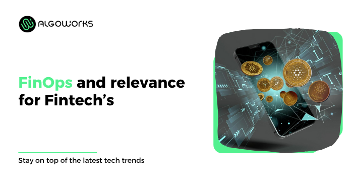 FinOps And It’s Relevance for FinTech’s