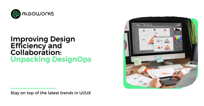 Decoding DesignOps And Its Importance For Improved Design Workflows