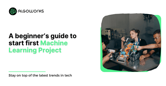 Kickstart Your First Machine Learning Project A Beginner’s Guide To Follow!