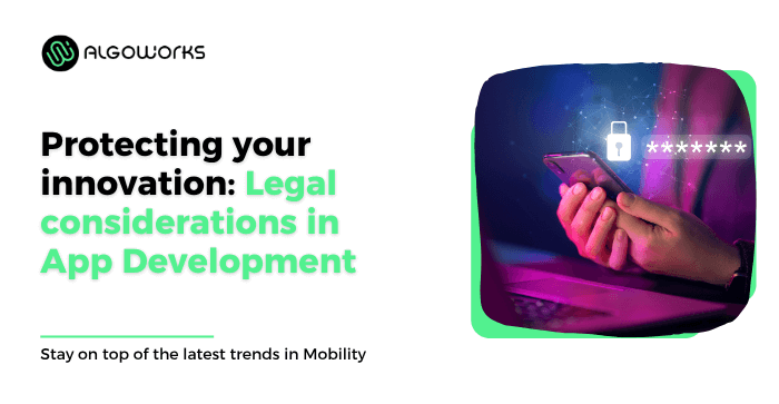 Navigating Through Mobile App Development Legal Issues to Protect App In 2024