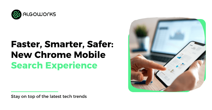 Google Improves Search Experience in the Chrome Mobile App